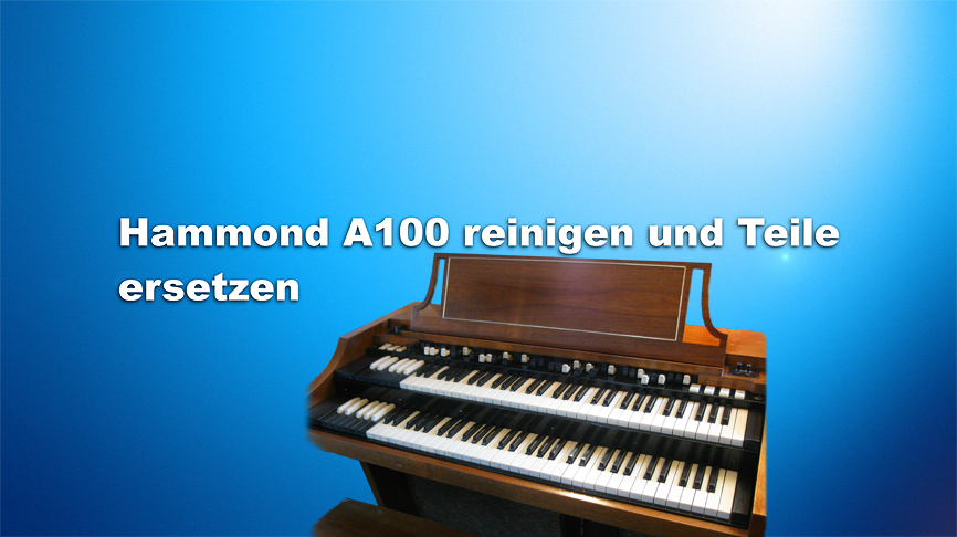 Hammond A100 reinigen1 Kopie